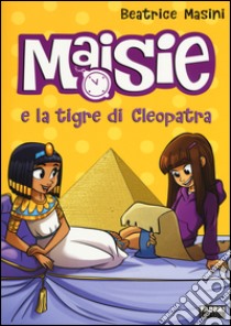 Maisie e la tigre di Cleopatra libro di Masini Beatrice