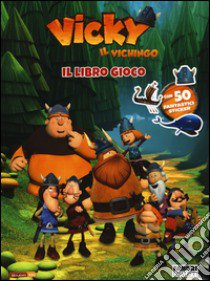 Vicky il vichingo. Il libro gioco. Con adesivi. Ediz. illustrata libro