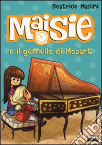 Maisie e il gemello di Mozart libro di Masini Beatrice