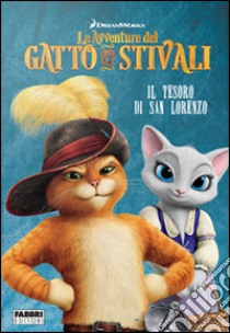 Il tesoro di San Lorenzo. Le avventure del Gatto con gli stivali. Ediz. illustrata libro