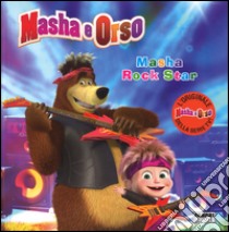 Masha rock star. Masha e Orso. Ediz. illustrata libro