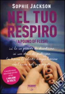 Nel tuo respiro (A pound of flesh) libro di Jackson Sophie