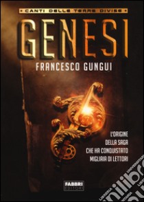 Genesi. Canti delle terre divise libro di Gungui Francesco