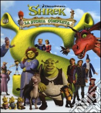 Shrek. La storia completa. Ediz. illustrata libro