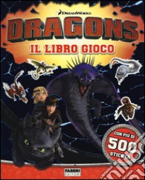 Dragons. Il libro gioco. Con adesivi. Ediz. illustrata libro