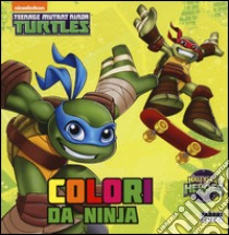 Colori da ninja. Half shell heroes. Teenage mutant ninja turtles. Ediz. illustrata libro