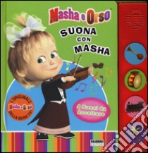 Suona con Masha. Masha e Orso. Ediz. a colori libro