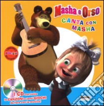 Canta con Masha. Masha e Orso. Ediz. illustrata. Con CD Audio libro