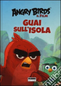 Guai sull'isola. Angry Birds il film. Ediz. illustrata libro di Stephens Sarah