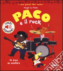 Paco e il rock. Ediz. illustrata libro di Le Huche Magali; Babin C. (cur.)