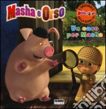 Un caso per Masha. Masha e Orso. Ediz. illustrata libro