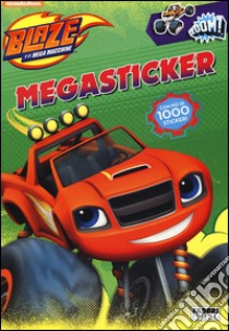 Megasticker. Blaze e le mega macchine. Con adesivi. Ediz. illustrata libro