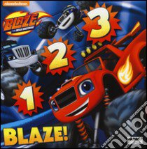 1 2 3 Blaze! Blaze e le mega macchine. Ediz. illustrata libro