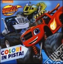 Colori in pista! Blaze e le mega macchine. Ediz. illustrata libro