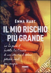 Il mio rischio più grande libro di Hart Emma