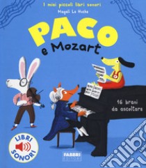 Paco e Mozart. Ediz. a colori libro di Le Huche Magali