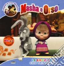 Le emozioni: che tristezza! Impara con Masha. Masha e Orso. Ediz. a colori libro