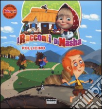 Pollicino. I racconti di Masha. Masha e Orso. Ediz. a colori libro