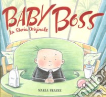 Baby Boss. La storia originale. Ediz. a colori libro di Frazee Marla