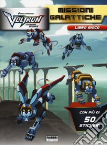 Missioni galattiche. Voltron. Legendary defender. Libro gioco. Con adesivi. Ediz. a colori libro