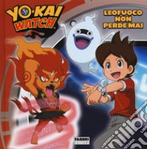 Leofuoco non perde mai. Yo-kai Watch. Ediz. a colori libro