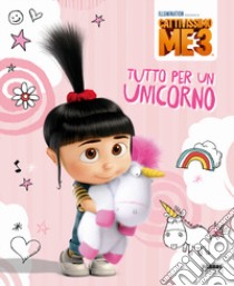 Tutto per un unicorno. Cattivissimo Me 3 libro