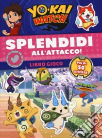 Splendidi all'attacco! Yo-kai Watch. Libro gioco. Con adesivi. Ediz. a colori libro