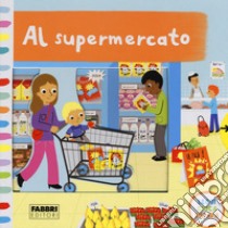 Al supermercato. Leggi, gioca, impara. Ediz. a colori libro