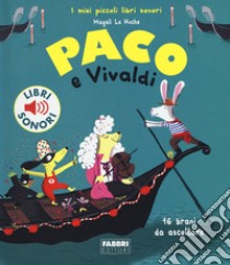 Paco e Vivaldi. Ediz. a colori libro di Le Huche Magali