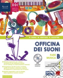 Officina dei suoni. Per la Scuola media. Con ebook. Con espansione online. Con DVD Audio. Vol. B: Fare musica libro di Deriu Rosalba; Ventura Marco; Agostini Roberto