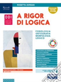 A RIGOR DI LOGICA  LIBRO DIGITALE libro di ZORDAN ROSETTA  