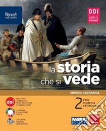 Storia che si vede. Con La storia a colpo d'occhio. Per la Scuola media. Con e-book. Con espansione online (La). Vol. 2 libro di Cazzaniga Andrea