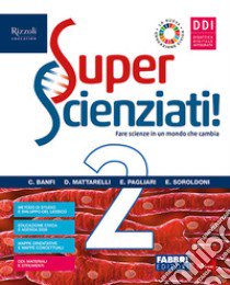 Superscienziati! Con Hub young e Hub kit. Per la Scuola media. Con e-book. Con espansione online. Vol. 2 libro