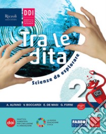 Tra le dita. Scienze da esplorare. Per la Scuola media. Con e-book. Con espansione online. Vol. 2 libro