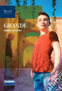 Grande. Narrativa per la classe 3ª. Con e-book. Con espansione online libro di Nicastro Daniele