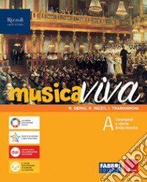 Musica viva. Per la Scuola media. Con e-book. Con espansione online. Vol. A: Strumenti e storia della musica libro di Deriu Rosalba; Rizzo Roberto; Tramannoni Ilaria