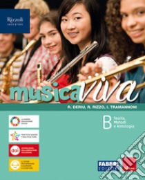 Musica viva. Per la Scuola media. Con e-book. Con espansione online. Vol. B: Teoria, Metodi e Antologia libro di Deriu Rosalba; Rizzo Roberto; Tramannoni Ilaria