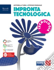 Impronta tecnologica. Tecnologia. Per la Scuola media. Con e-book. Con espansione online libro di Tubia Antonella; Pasquale Stefano