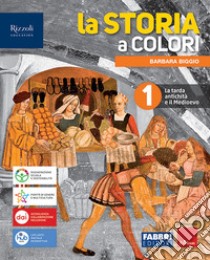 Storia a colori. Con Quando dove cosa, Educazione civica con percorso di RiGenerazione Scuola e sostenibilità. Per la Scuola media. Con e-book. Con espansione online (La). Vol. 1 libro di Biggio Barbara