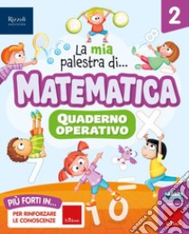 La mia palestra di matematica. Per la Scuola elementare. Con e-book. Con espansione online. Vol. 2 libro