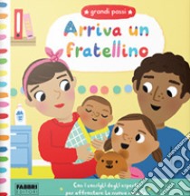 Arriva un fratellino! Grandi passi. Ediz. a colori libro