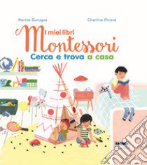 Cerca e trova a casa. I miei libri Montessori libro