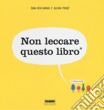 Non leccare questo libro. Ediz. a colori libro di Ben-Barak Idan; Frost Julian