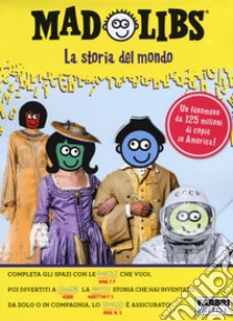 La storia del mondo. Mad Libs. Vol. 1 libro