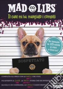 Il cane mi ha mangiato i compiti. Mad Libs. Vol. 2 libro