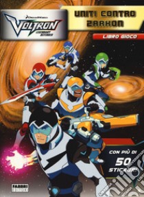 Voltron. Uniti contro Zarkon. Libro gioco. Ediz. a colori libro