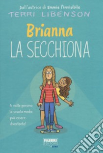 Brianna la secchiona libro di Libenson Terri