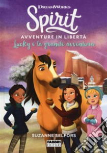 Lucky e la grande avventura. Spirit. Avventure in libertà libro di Selfors Suzanne