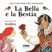 La bella e la bestia. Una fiaba per ogni emozione. Ediz. a colori. Vol. 3 libro