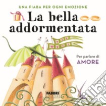 La bella addormentata. Una fiaba per ogni emozione. Ediz. a colori. Vol. 8 libro